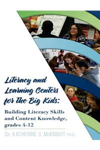 Literacy and Learning Centers for the Big Kids, Grades 4-12