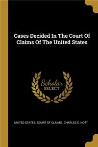 Cases Decided In The Court Of Claims Of The United States