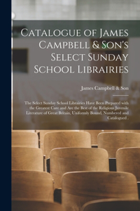 Catalogue of James Campbell & Son's Select Sunday School Librairies [microform]