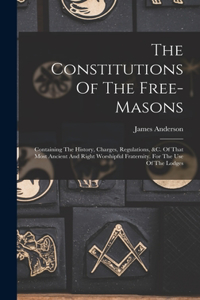 Constitutions Of The Free-masons