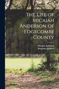 The Life of Micajah Anderson of Edgecombe County
