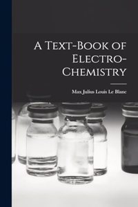 A Text-book of Electro-chemistry
