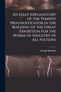 Essay Explanatory of the Tempest Prognosticator in the Building of the Great Exhibition for the Works of Industry of All Nations