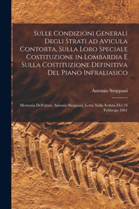 Sulle condizioni generali degli strati ad Avicula contorta, sulla loro speciale costituzione in Lombardia e sulla costituzione definitiva del piano infraliasico; memoria dell'abate Antonio Stoppani, letta nella seduta del 24 febbrajo 1861