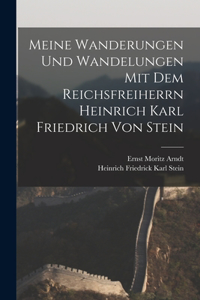 Meine Wanderungen und Wandelungen mit dem Reichsfreiherrn Heinrich Karl Friedrich von Stein