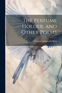 Perfume Holder, and Other Poems