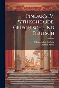 Pindar's IV. Pythische Ode, griechisch und deutsch