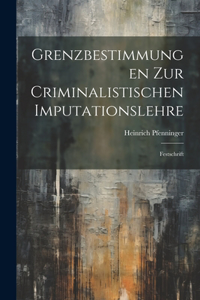 Grenzbestimmungen Zur Criminalistischen Imputationslehre