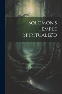 Solomon's Temple Spiritualiz'd