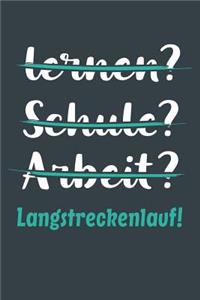 lernen? Schule? Arbeit? Langstreckenlauf!
