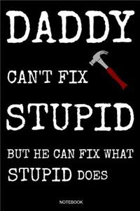 Daddy Can't Fix Stupid But He Can Fix What Stupid Does