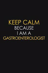 Keep Calm Because I Am A Gastroenterologist