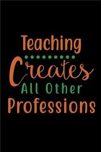 Teaching Creates All Other Professions