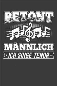 Betont männlich Ich singe Tenor