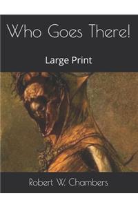Who Goes There!