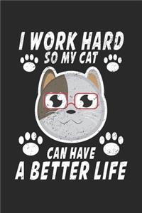 I Work Hard So My Cat Can Have A Better Life