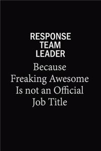 Response Team Leader Because Freaking Awesome Is Not An Official Job Title
