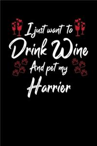 I Just Wanna Drink Wine And Pet My Harrier