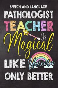Speech and Language Pathologist Teacher Is Magical Like Unicorn Only Better