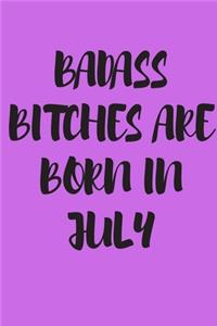 Badass Bitches Are Born in July