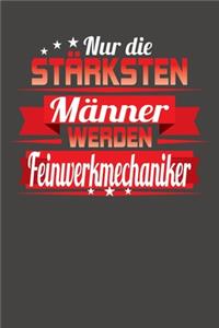Nur die stärksten Männer werden Feinwerkmechaniker