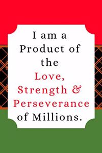 I Am a Product of the Love, Strength, and Perseverance of Millions