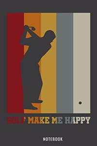 Golf Make Me Happy Notebook