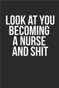 Look at You Becoming a Nurse and Shit