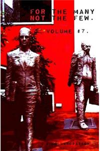 For the Many Not the Few Volume #7