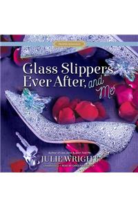 Glass Slippers, Ever After, and Me Lib/E