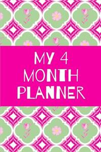 My 4 Month Planner: Floral 4 Month Undated Planner is a 6X9 121 Page Diary For: Any Student, Mom or Busy Professional That Loves a Daily, Weekly or Monthly Calendar.