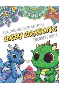 Fun Cute And Stress Relieving Baby Dragons Coloring Book
