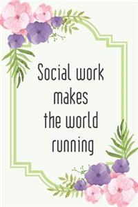 Social work makes the world running