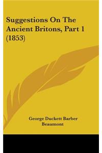 Suggestions on the Ancient Britons, Part 1 (1853)