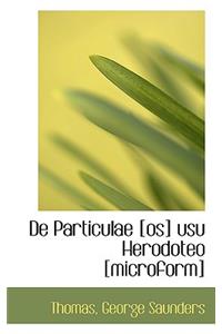de Particulae [Os] Usu Herodoteo [Microform]