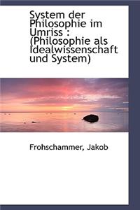 System Der Philosophie Im Umriss: (philosophie ALS Idealwissenschaft Und System)