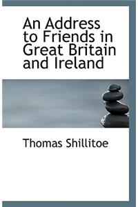 An Address to Friends in Great Britain and Ireland