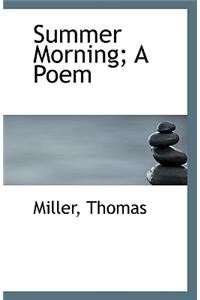 Summer Morning; A Poem