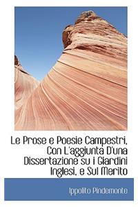 Le Prose E Poesie Campestri, Con L'Aggiunta D'Una Dissertazione Su I Giardini Inglesi, E Sul Merito