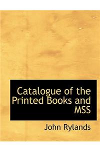 Catalogue of the Printed Books and Mss