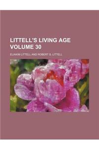 Littell's Living Age Volume 30