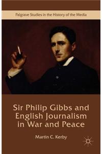 Sir Philip Gibbs and English Journalism in War and Peace