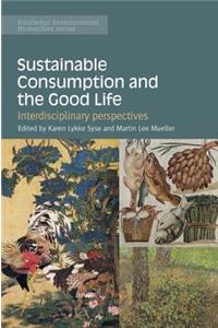 Sustainable Consumption and the Good Life