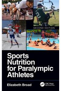 Sports Nutrition for Paralympic Athletes, Second Edition
