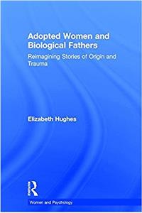 Adopted Women and Biological Fathers: Re-Imagining Stories of Origin and Trauma