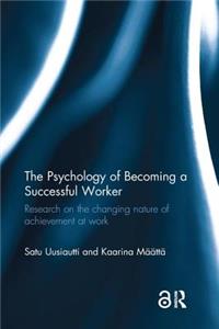 The Psychology of Becoming a Successful Worker