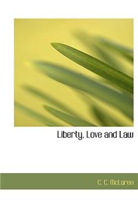 Liberty, Love and Law
