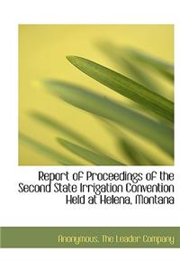 Report of Proceedings of the Second State Irrigation Convention Held at Helena, Montana