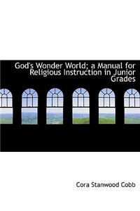 God's Wonder World; A Manual for Religious Instruction in Junior Grades