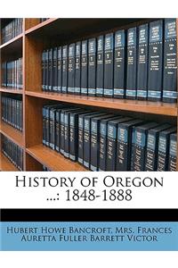 History of Oregon ...: 1848-1888